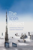 The Icon Project Architecture Cities And Capitalist Globalization Leslie Sklair