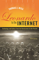 Leonardo To The Internet Technology And Culture From The Renaissance To The Present Thomas J Misa