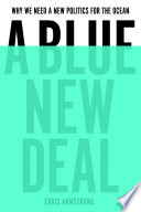 A Blue New Deal Why We Need A New Politics For The Ocean Chris Armstrong