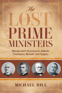 The Lost Prime Ministers Macdonalds Successors Abbott Thompson Bowell And Tupper Michael Hill
