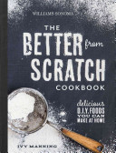 Better From Scratch Delicious Diy Foods You Can Make At Home Ivy Manning