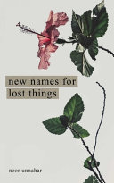 New Names For Lost Things Noor Unnahar