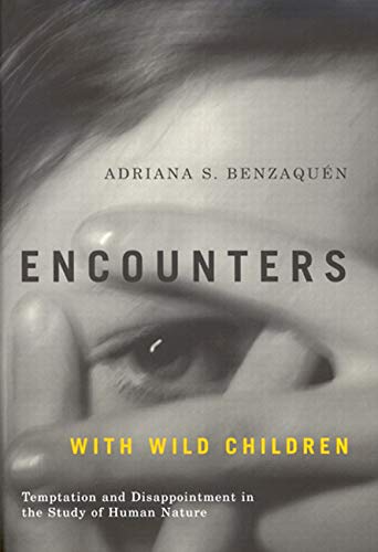 Encounters With Wild Children Temptation And Disappointment In The Study Of Human Nature Benzaqun
