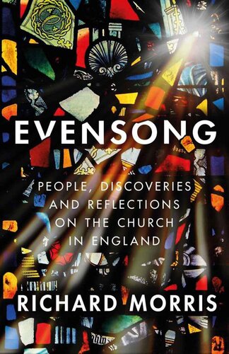 Evensong People Discoveries And Reflections On The Church In England Richard Morris