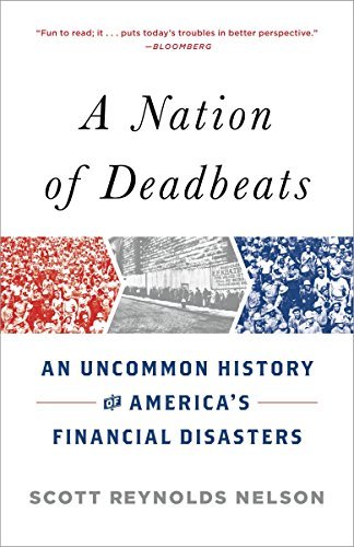 A Nation Of Deadbeats An Uncommon History Of Americas Financial Disasters Scott Reynolds Nelson