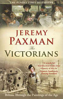 The Victorians Britain Through The Paintings Of The Age Jeremy Paxman