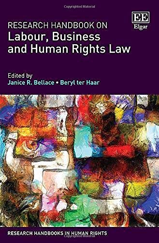 Research Handbook On Labour Business And Human Rights Law Research Handbooks In Human Rights Series Janice R Bellace Editor