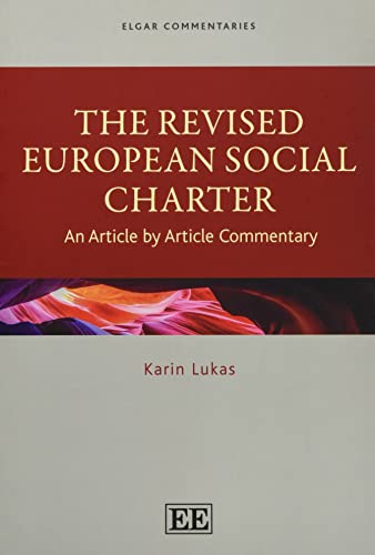 The Revised European Social Charter An Article By Article Commentary Elgar Commentaries Series Karin Lukas
