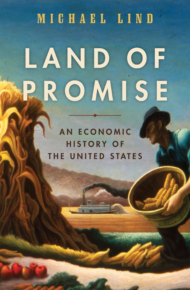 Land Of Promise An Economic History Of The United States Michael Lind
