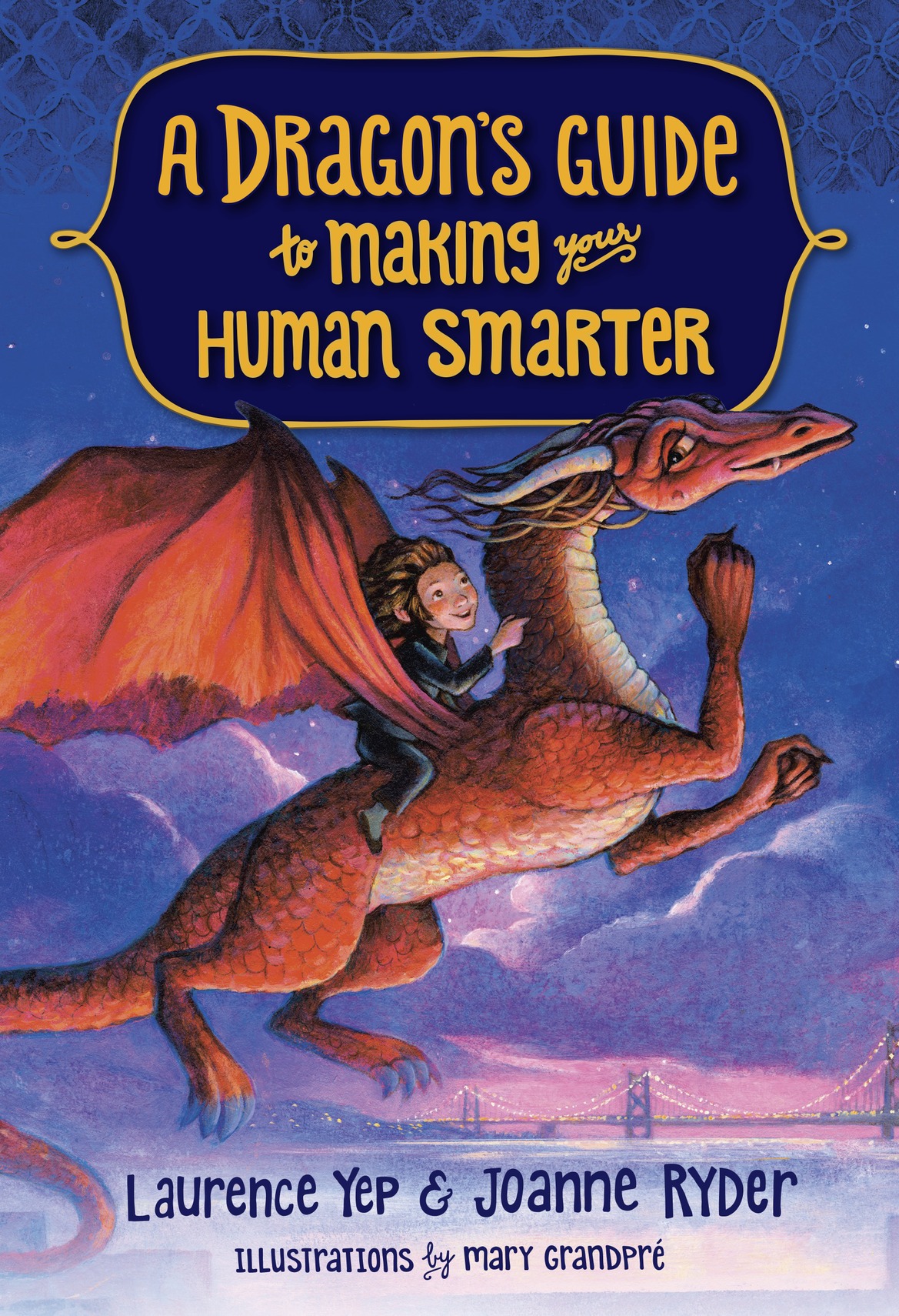 A Dragons Guide To Making Your Human Smarter Laurence Yep Joanne Ryder