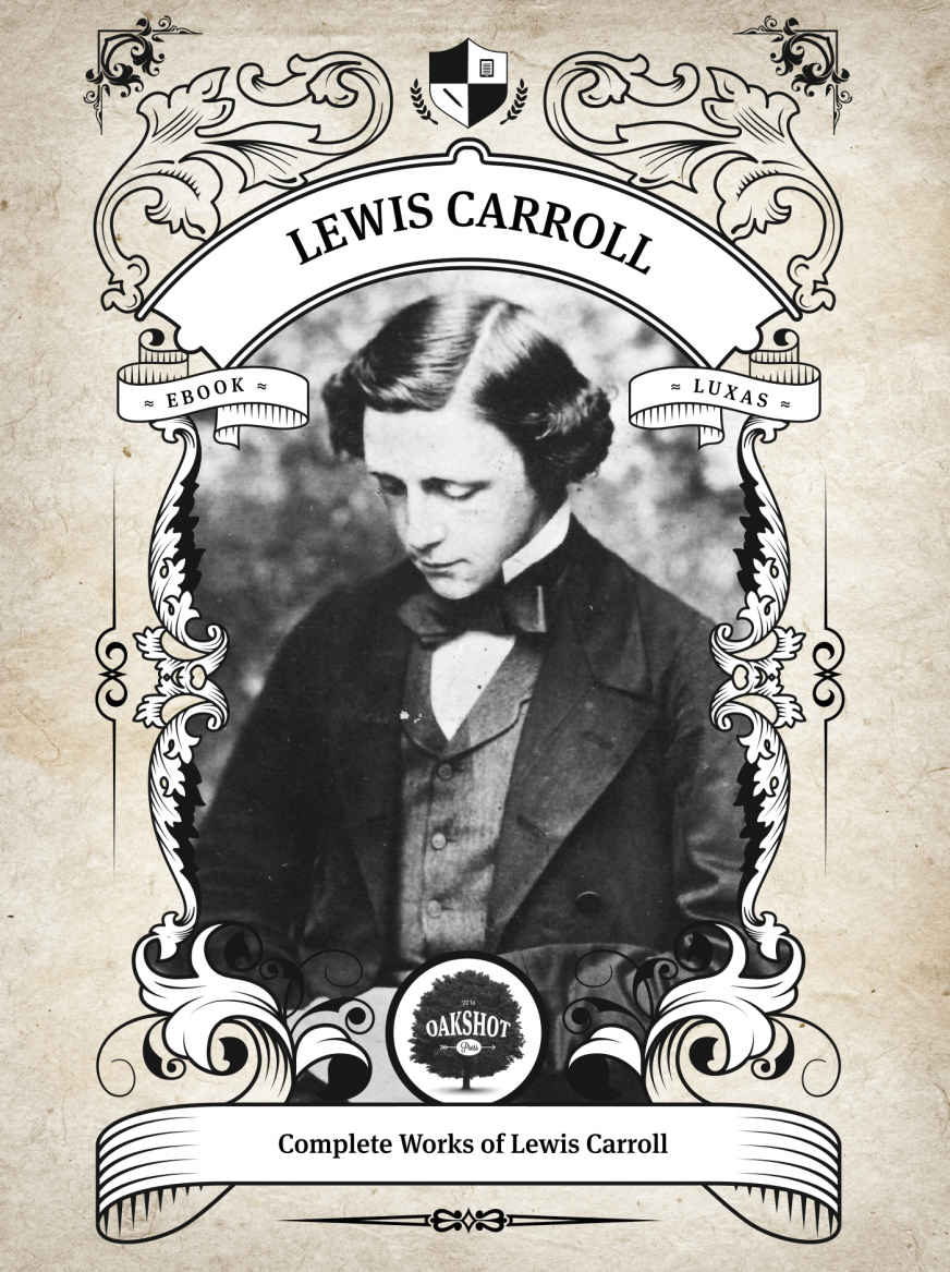 The Complete Works Of Lewis Carroll Illustrated Inline Footnotes Classics Book 2 Lewis Carroll