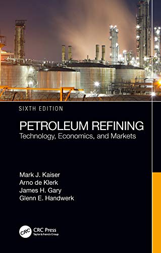 Petroleum Refining Technology Economics And Markets 6th Edition Mark J Kaiser