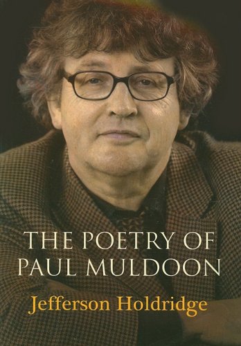 The Poetry Of Paul Muldoon Jefferson Holdridge