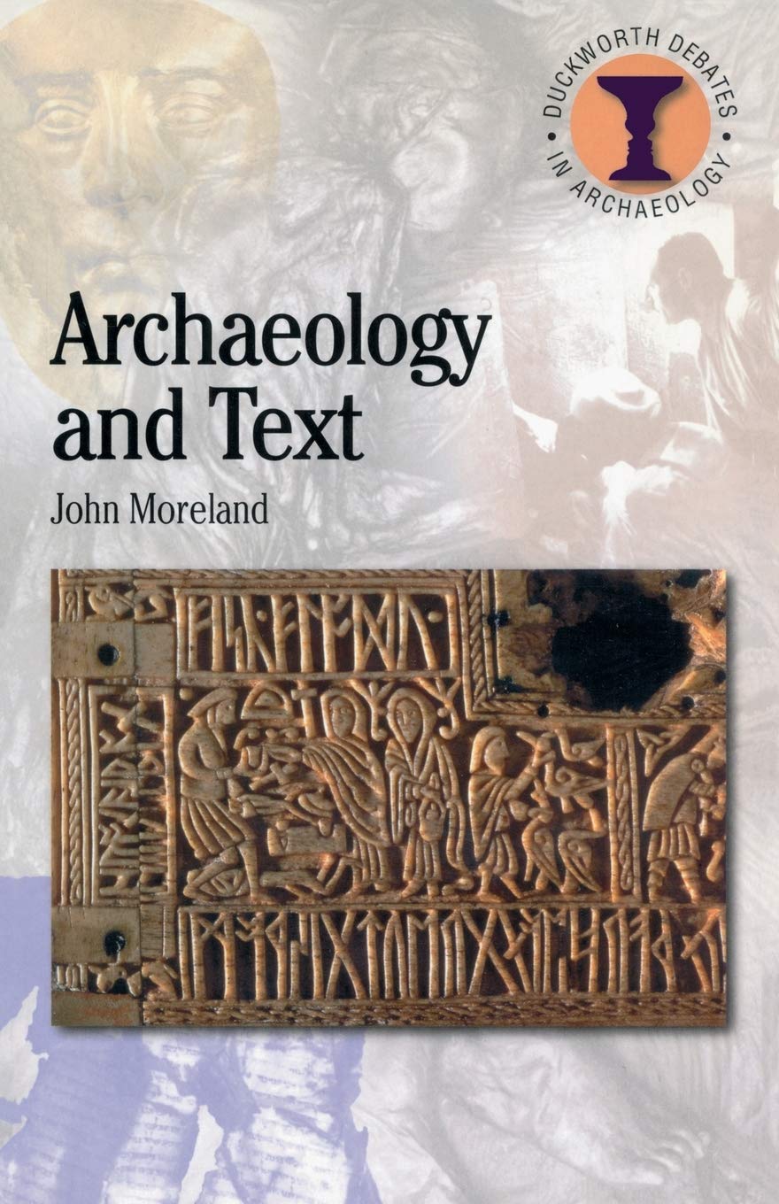Archaeology And Text Debates In Archaeology John Moreland