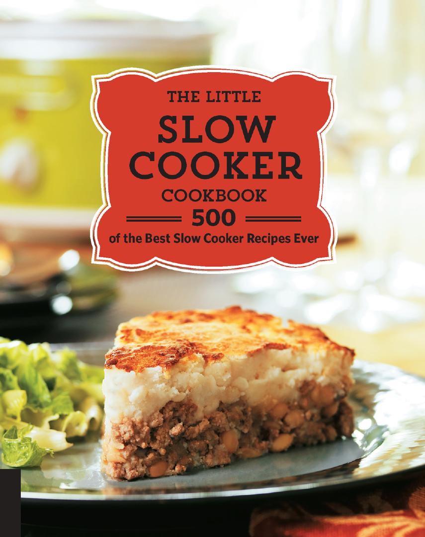 Little Slow Cooker Cookbook 500 Of The Best Slow Cooker Recipes Ever Quarto Publishing Group