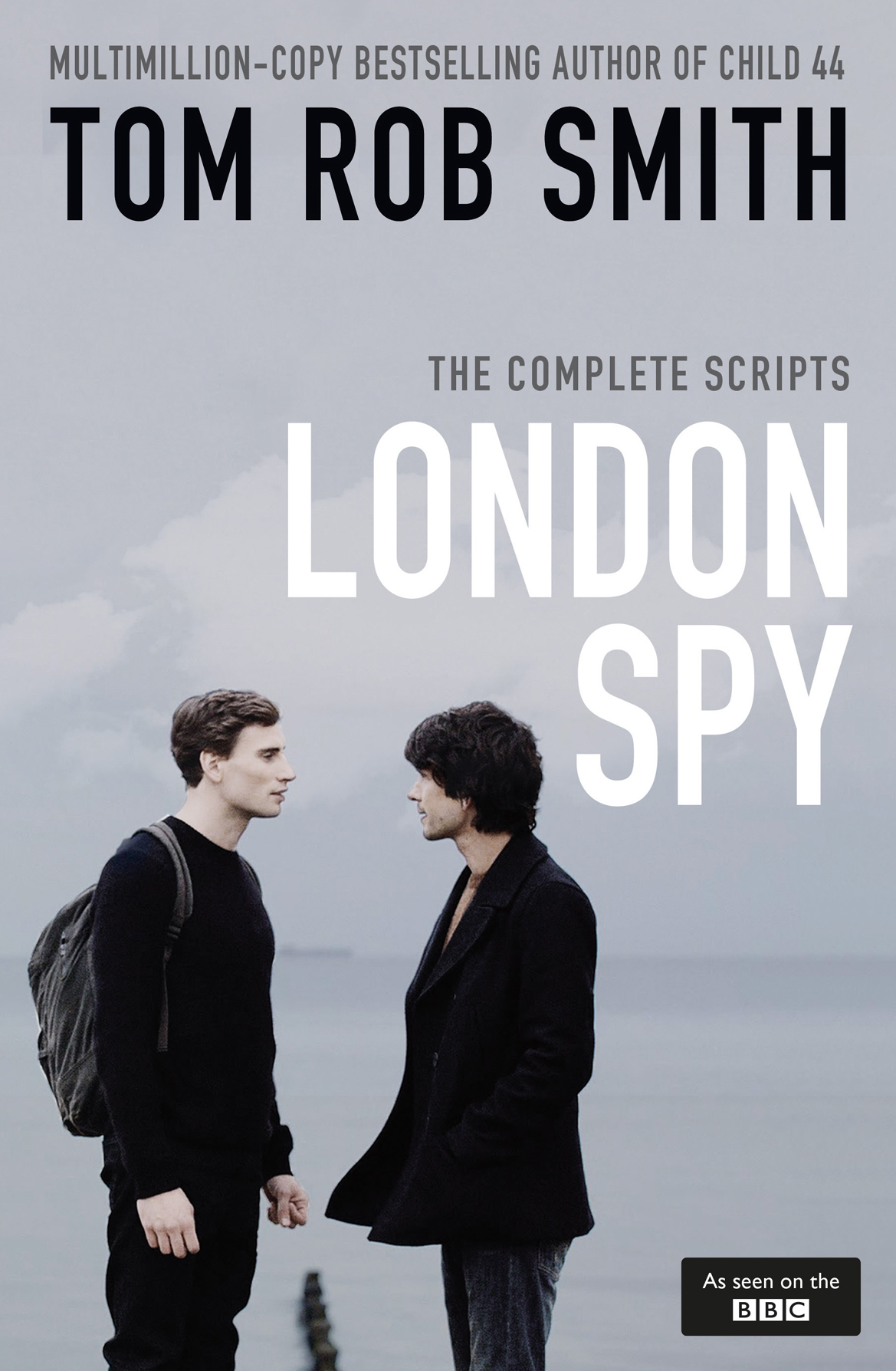 London Spy The Complete Scripts 1st Edition Tom Rob Smith