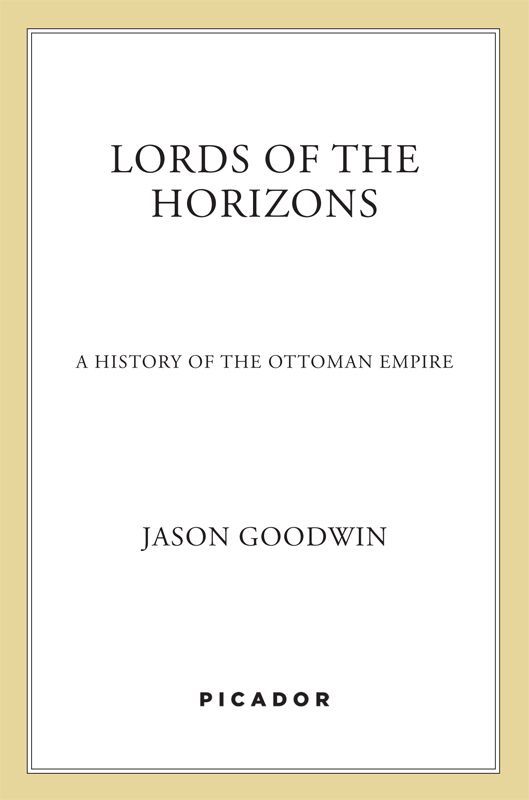 Lords Of The Horizons A History Of The Ottoman Empire Jason Goodwin