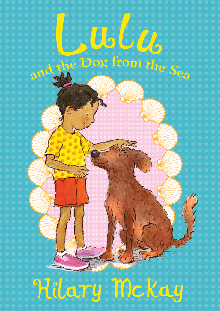 Lulu And The Dog From The Sea Hilary Mckay