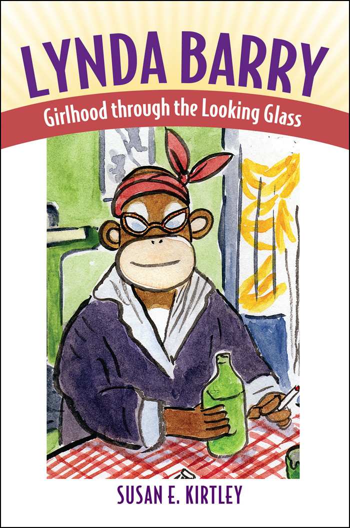 Lynda Barry Girlhood Through The Looking Glass Great Comics Artists Series Susan E Kirtley