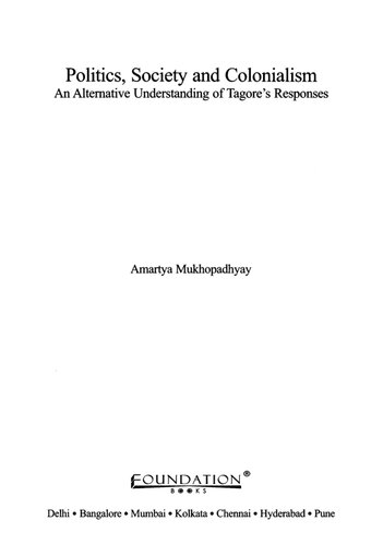 Politics Society And Colonialism An Alternative Understanding Of Tagores Responses Amartya Mukhopadhyay