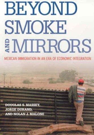 Beyond Smoke And Mirrors Mexican Immigration In An Era Of Economic Integration Douglas S Massey