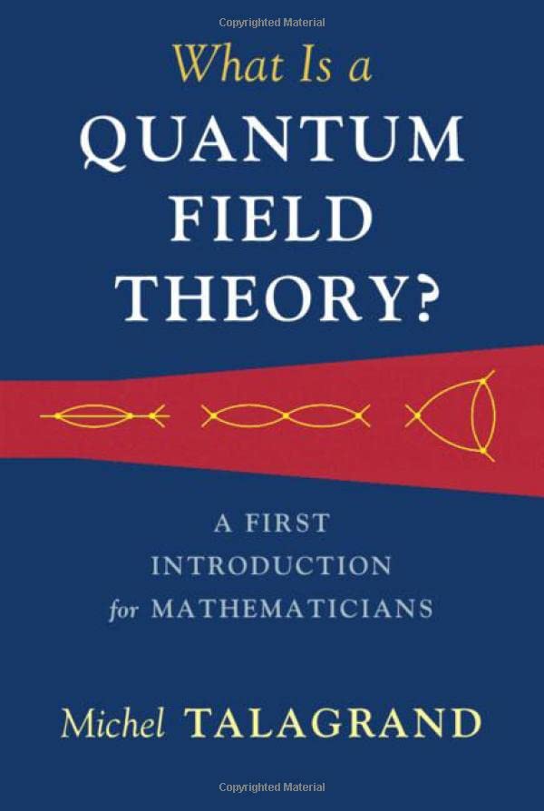 What Is A Quantum Field Theory A First Introduction For Mathematicians 1st Edition Michel Talagrand