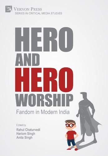 Hero And Heroworship Fandom In Modern India Rahul Chaturvedi Editor
