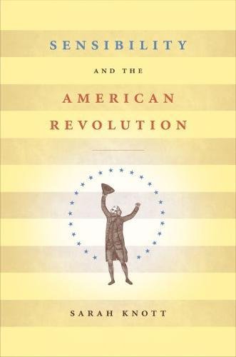 Sensibility And The American Revolution 1st Edition Sarah Knott