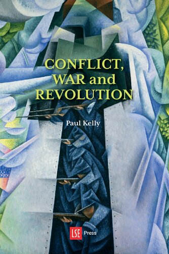 Conflict War And Revolution The Problem Of Politics In International Political Thought 1st Edition Paul Kelly