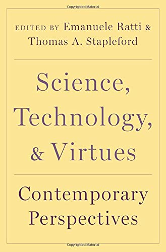 Science Technology And Virtues Contemporary Perspectives Emanuele Ratti Editor