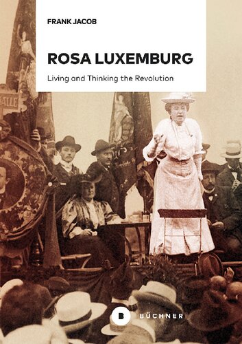 Rosa Luxemburg Living And Thinking The Revolution 1st Edition Frank Jacob