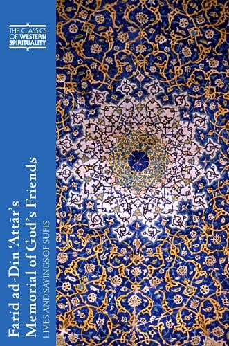 Farid Addin Attars Memorial Of Gods Friends Lives And Sayings Of Sufis Paul Losensky