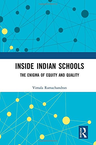 Inside Indian Schools The Enigma Of Equity And Quality 1st Edition Vimala Ramachandran