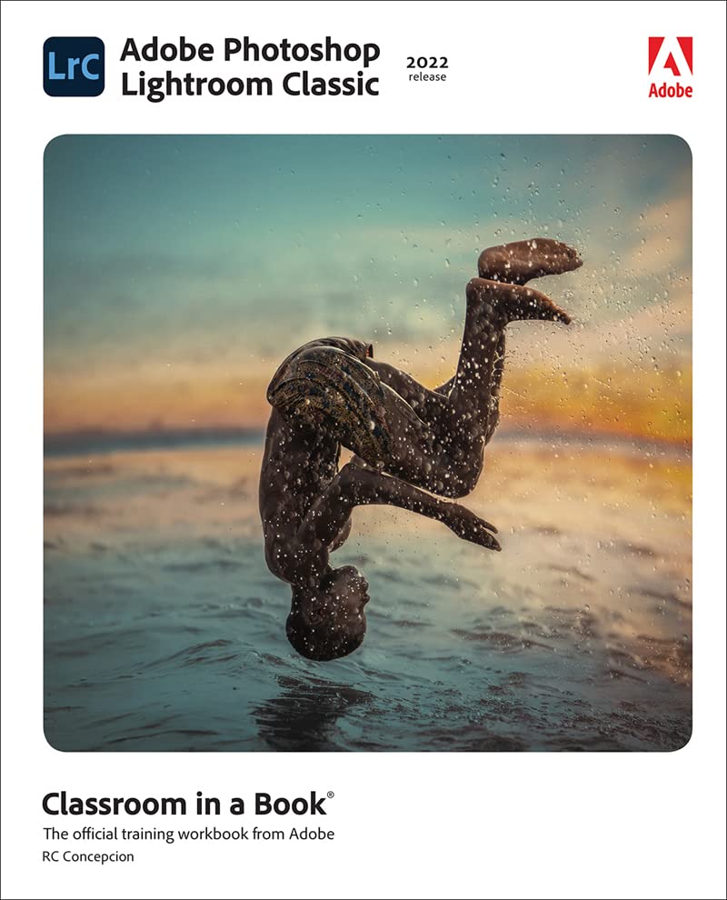 Adobe Photoshop Lightroom Classic Classroom In A Book 2022 Release 1st Edition Rafael Concepcion