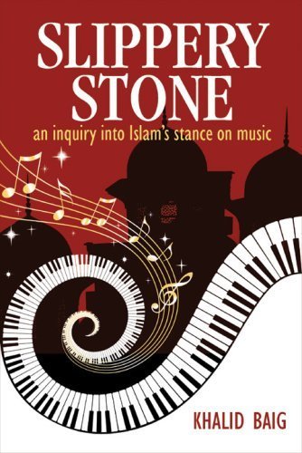 Slippery Stone An Inquiry Into Islams Stance On Music Khalid Baig