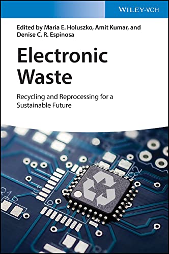Electronic Waste Recycling And Reprocessing For A Sustainable Future Maria E Holuszko