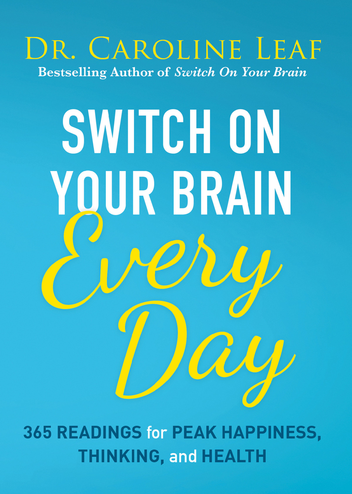 Switch On Your Brain Every Day Dr Caroline Leaf