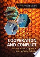 Cooperation And Conflict The Interaction Of Opposites In Shaping Social Behavior Walter Wilczynski