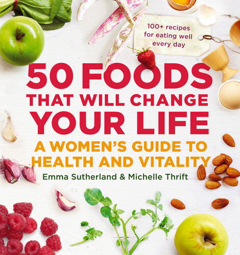 50 Foods That Will Change Your Life A Womens Guide To Health And Vitality Sutherland