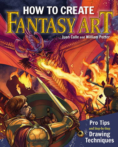 How To Create Fantasy Art Pro Tips And Stepbystep Drawing Techniques William Potter