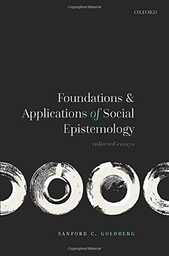 Foundations And Applications Of Social Epistemology Collected Essays Sanford C Goldberg