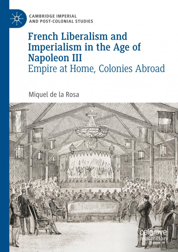 French Liberalism And Imperialism In The Age Of Napoleon Iii Miquel De La Rosa