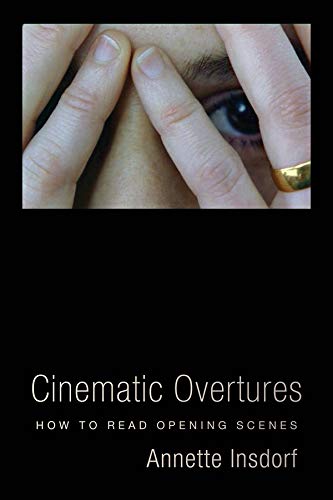 Cinematic Overtures How To Read Opening Scenes Annette Insdorf