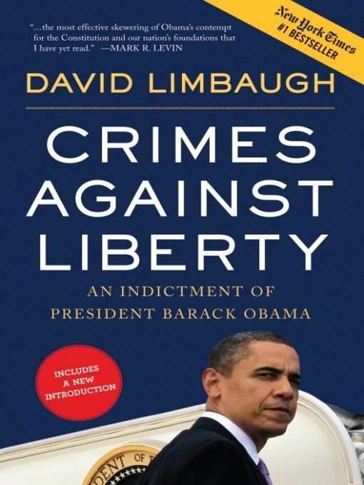 Crimes Against Liberty An Indictment Of President Barack Obama David Limbaugh