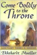 Come Boldly To The Throne Sanctuary Themes In Hebrews Ekkehardt Mueller
