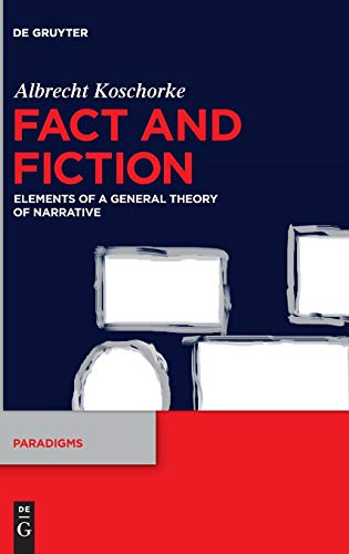 Fact And Fiction Elements Of A General Theory Of Narrative Paradigms Volume 6 Albrecht Koschorke