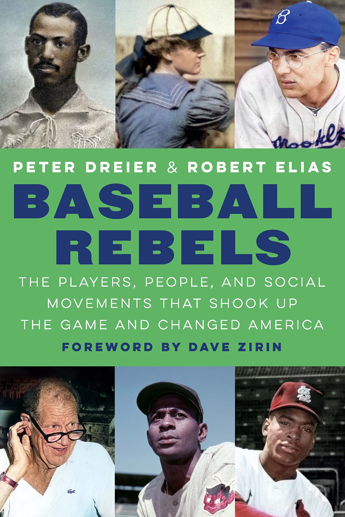 Baseball Rebels The Players People And Social Movements That Shook Up The Game And Changed America Peter Dreier