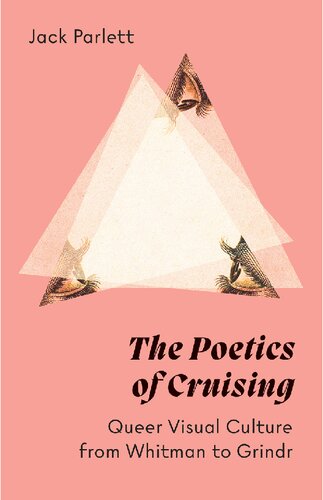 The Poetics Of Cruising Queer Visual Culture From Whitman To Grindr Jack Parlett