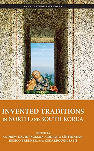 Invented Traditions In North And South Korea Andrew David Jackson