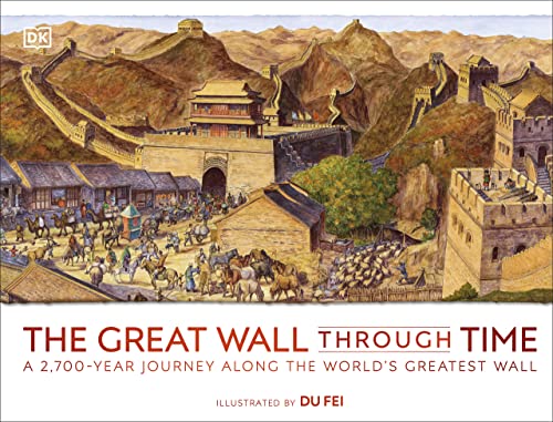 The Great Wall Through Time A 2700year Journey Along The Worlds Greatest Wall Mira Z Amiras